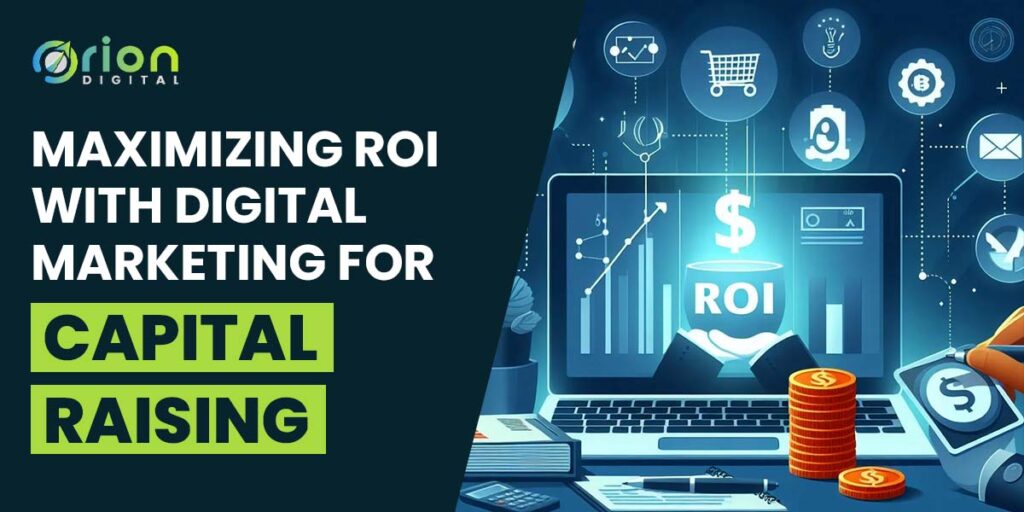 Maximizing ROI with Digital Marketing for Capital Raising