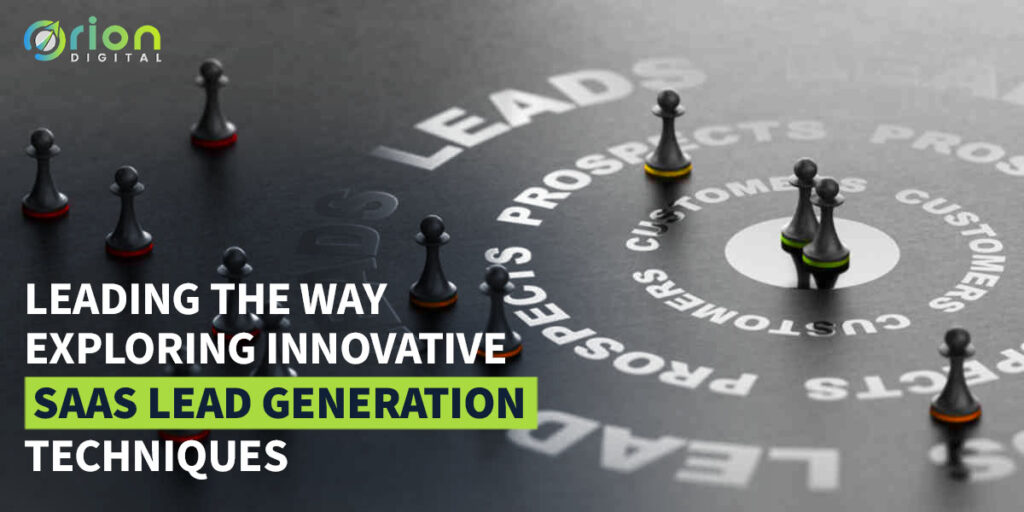 Leading the Way: Exploring Innovative SAAS Lead Generation Techniques